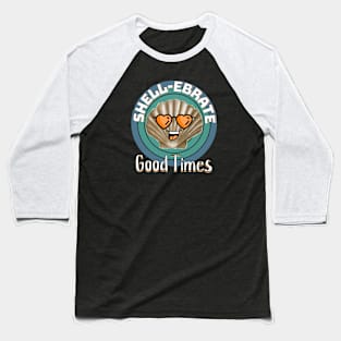 Shell-ebrate Good Times Baseball T-Shirt